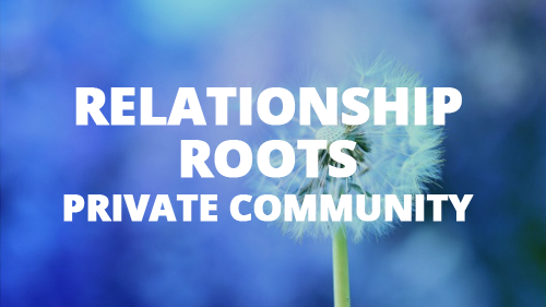 Relationship Roots Private Community