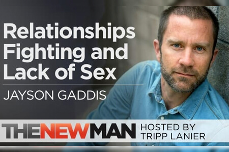 Relationships, Fighting, and Lack of Sex: What Can You Do? — Jayson Gaddis
